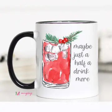 Maybe Just Half A Drink More Mug