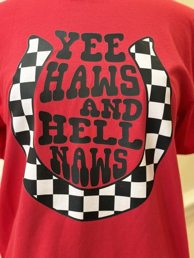 Yee Haws And Hell Naws Tee