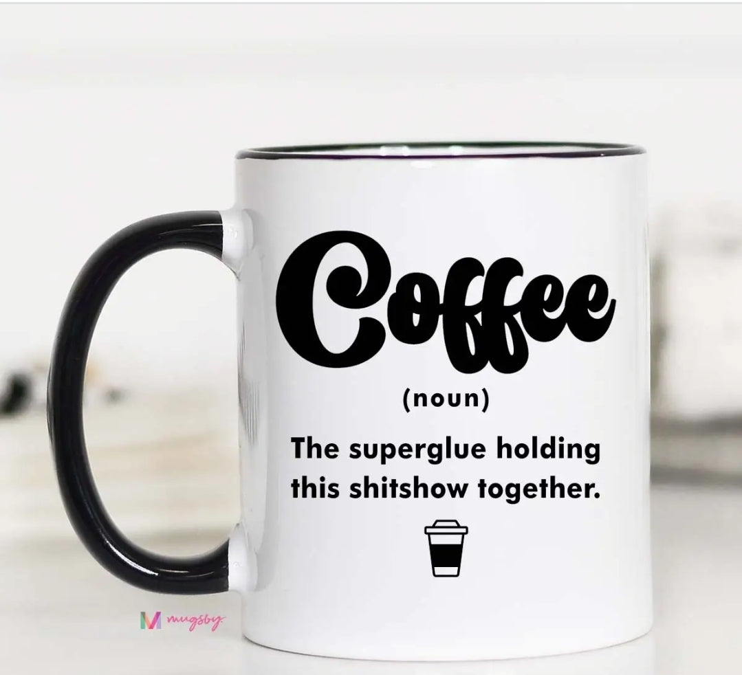 Coffee The Super Glue Mug