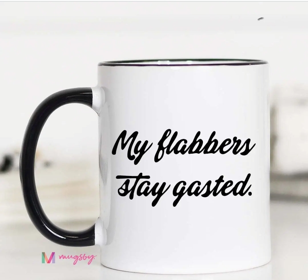 My Flabbers Stay Gasted Mug