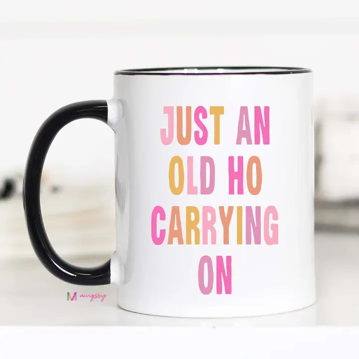 Just An Old Ho Mug